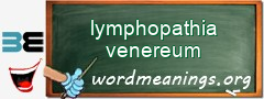 WordMeaning blackboard for lymphopathia venereum